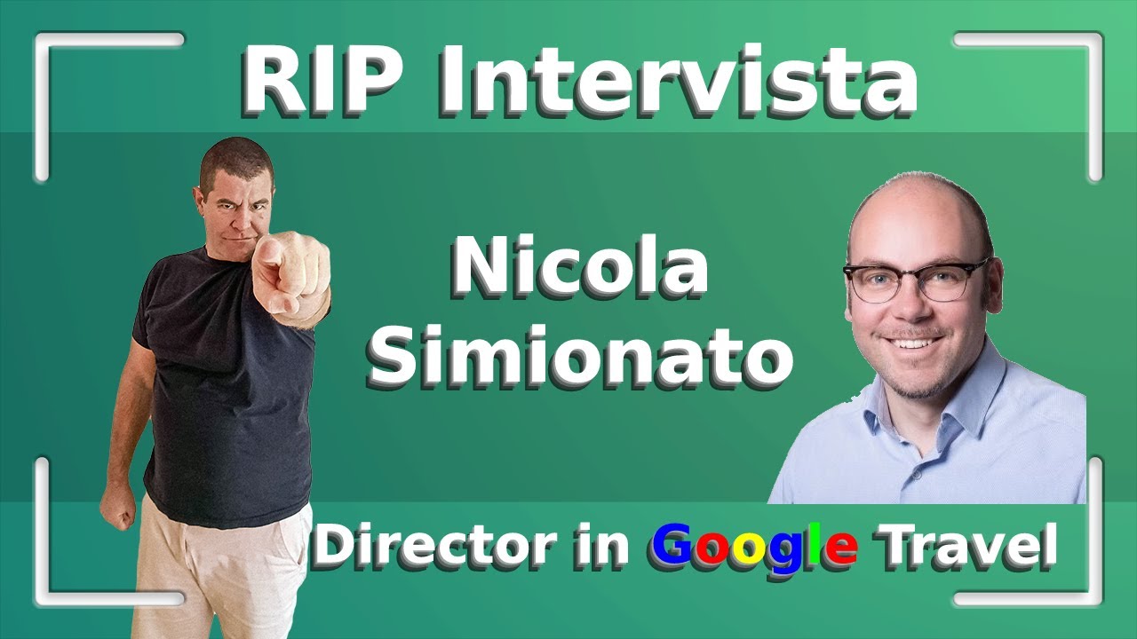 Intervista a Nicola Simionato, Director in Google Travel