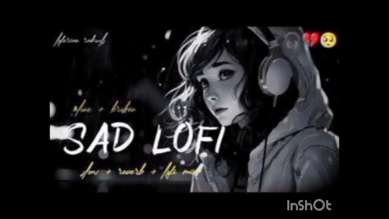 SAD 😭 LOFI SONGS MASHUP || HEARTBROKEN 💔 HINDI SONGS|| MOOD OFF LOFI SONGS|| SLOWED REVERB