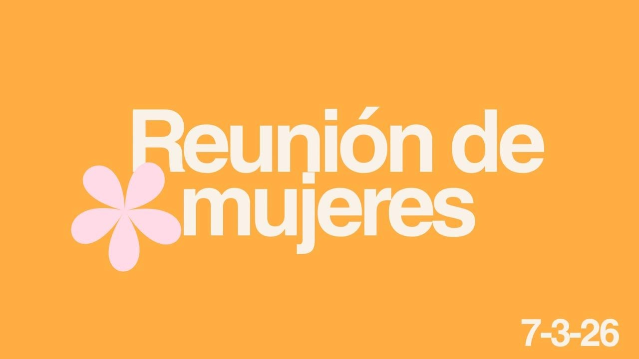 Reunión de Mujeres 07/03  - Iglesia Fuente de Vida