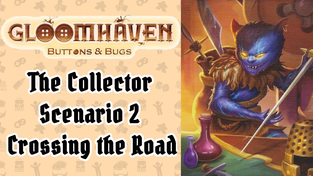 Коллекционер и сценарий 2: Пересечение дороги | Gloomhaven Buttons & Bugs