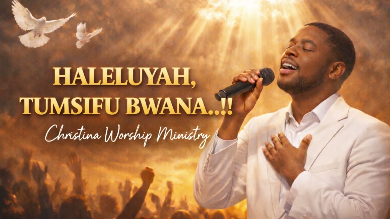 Haleluyah, Tumsifu Bwana - Christina Worship Ministry