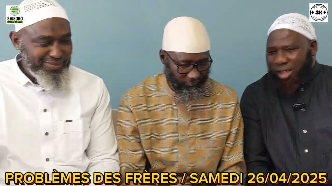 PROBLÈMES DES FRÈRES / SAMEDI 26/04/2025 SONINKARA