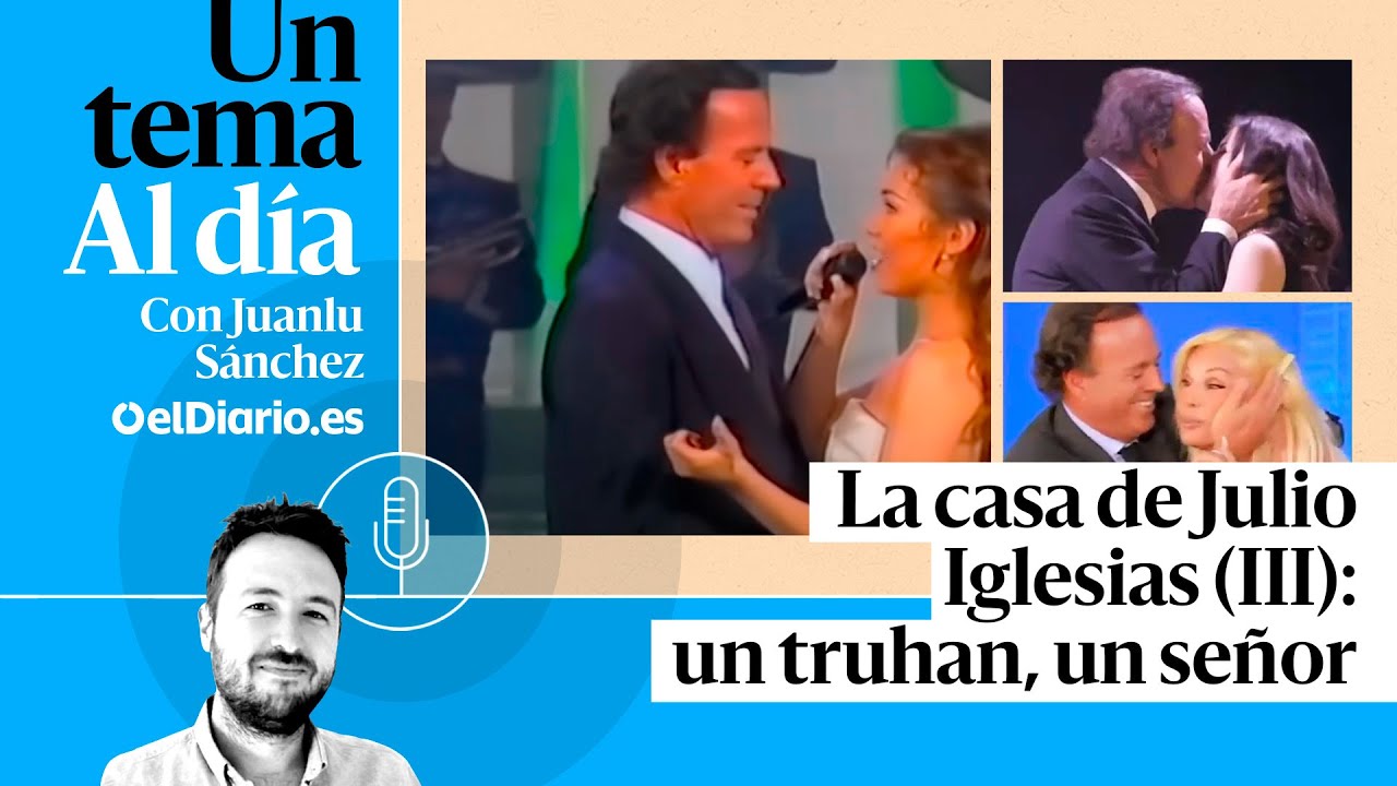 🎙 PODCAST | La casa de Julio Iglesias (III): un truhan, un se&ntilde;or &middot; UN TEMA AL D&Iacute;A