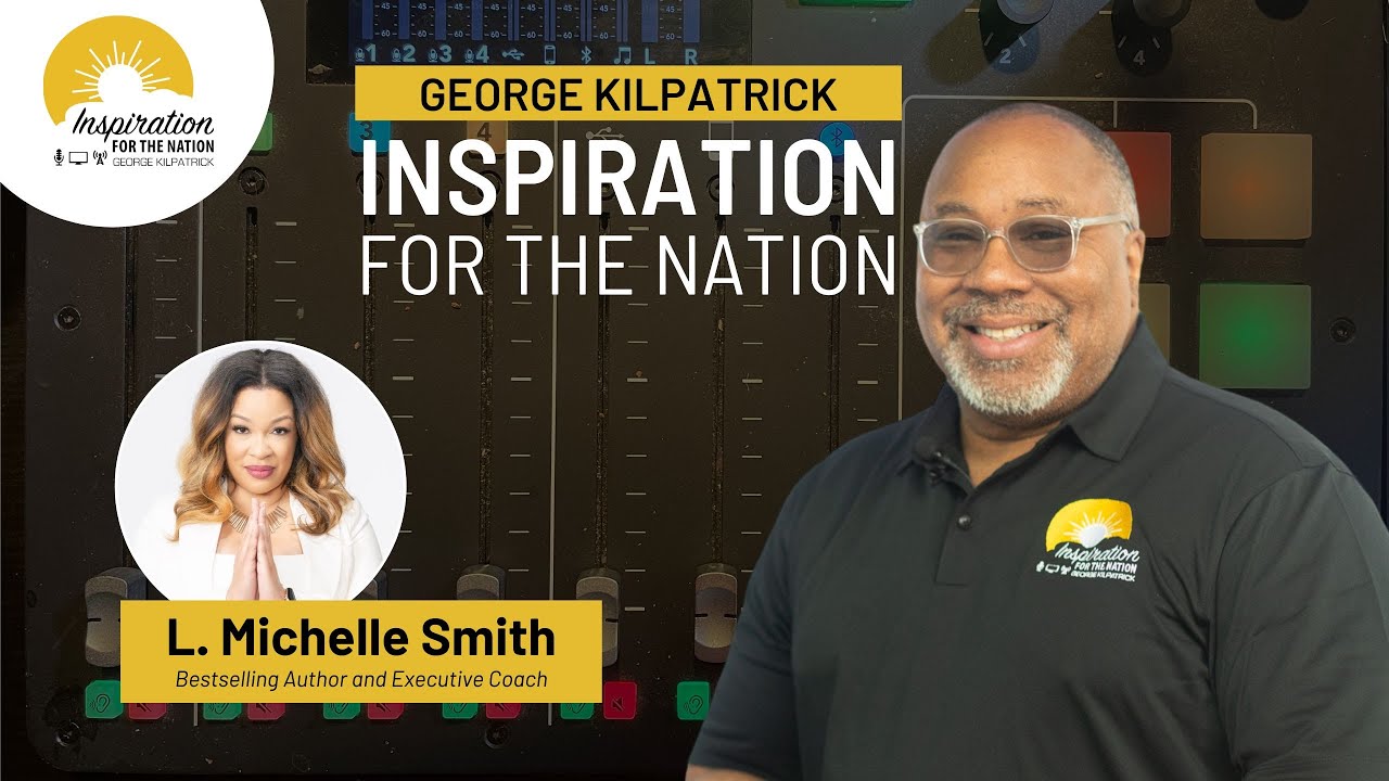 L. Michelle Smith: Leadership Secrets in the Pulpit on George Kilpatrick Inspiration for the Nation