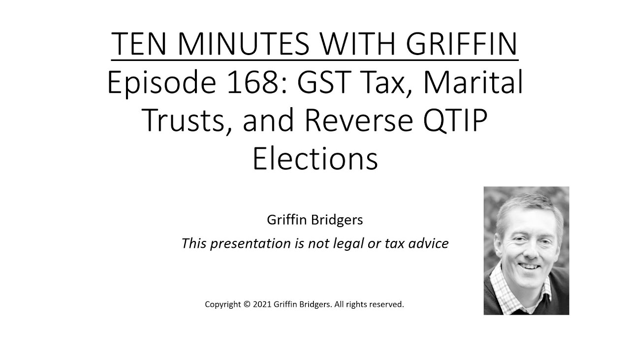 Ten Minutes with Griffin, Episode 168: GST Tax, Marital Trusts, and the Reverse QTIP Election