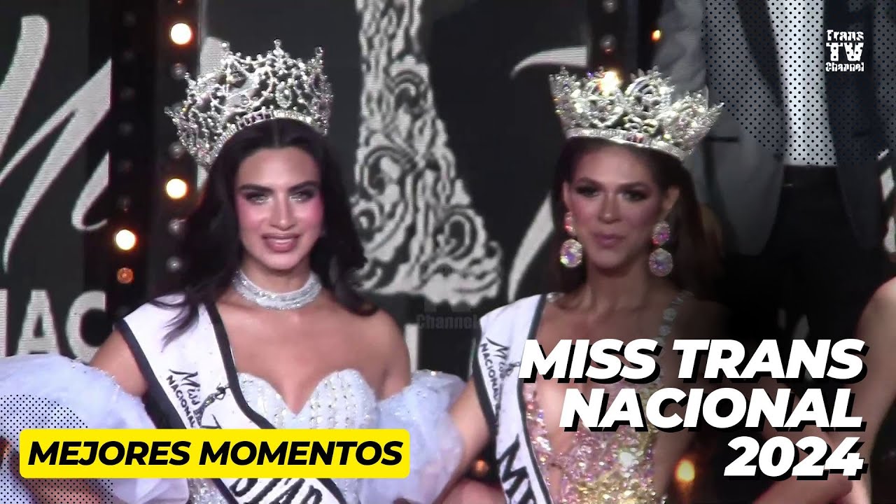 Miss Trans Nacional 2024 (Mejores momentos)