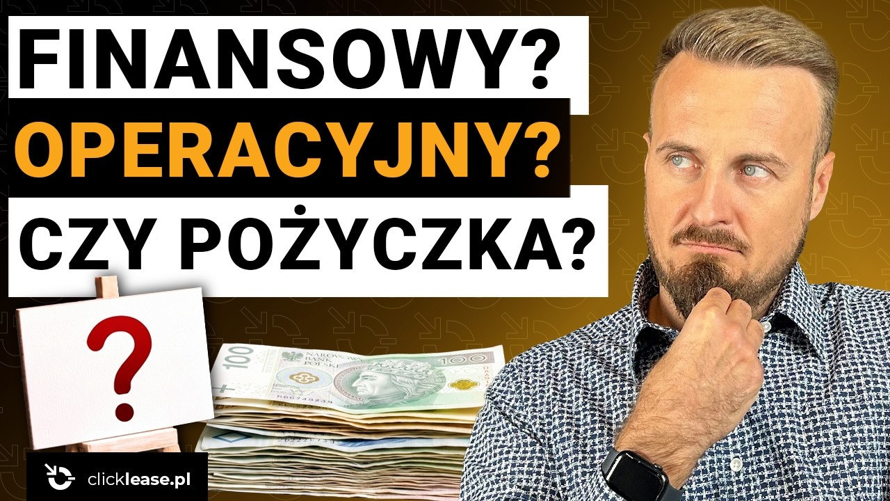 🤔OPERACYJNY, FINANSOWY a może POŻYCZKA LEASINGOWA co jest lepsze dla Ciebie w 2026! 🥊