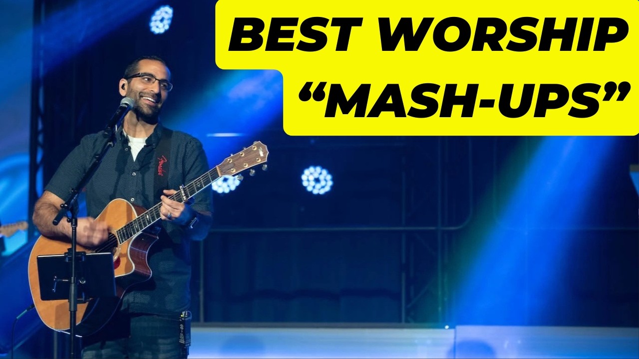 15 Best Song Mash-Ups & Tags for Worship