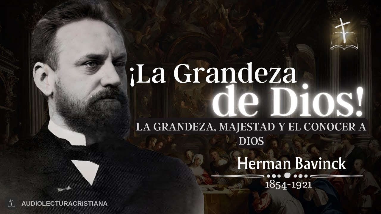 🔴 ¡La Grandeza de Dios! Somos Llamados a Conocerle por Herman Bavinck #teologia  #sanadoctrina