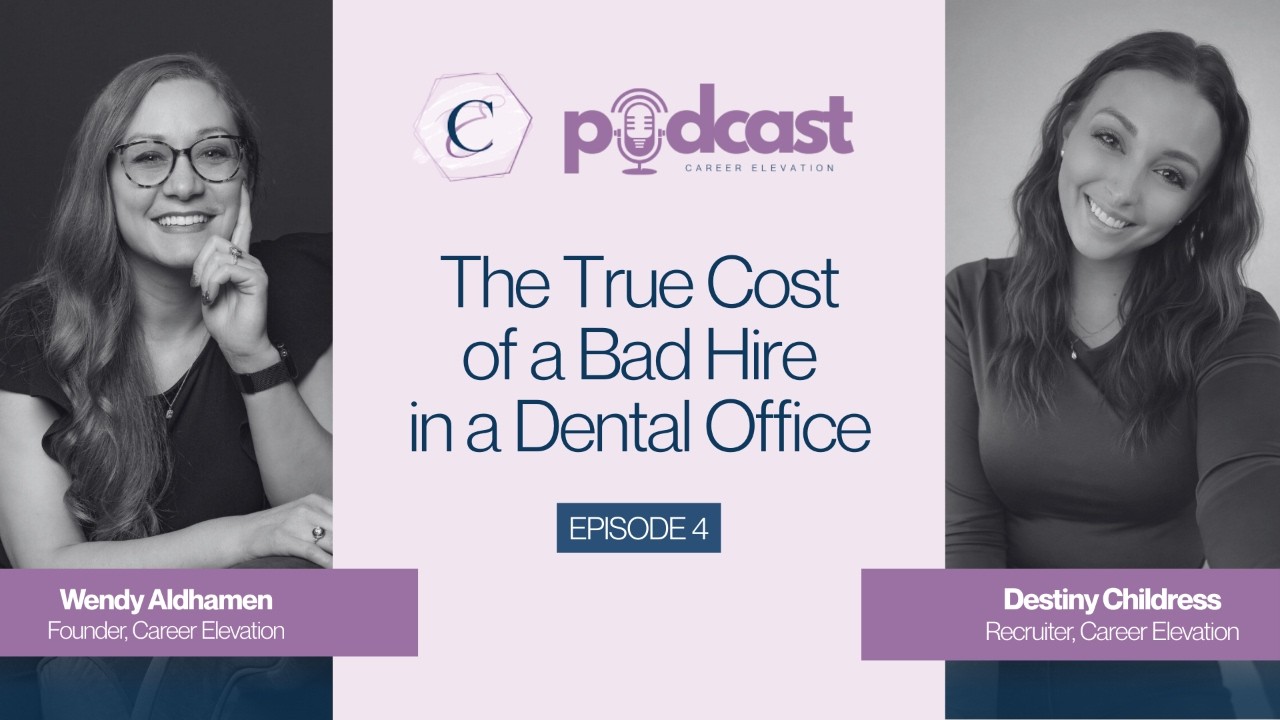 Career Elevation Podcast Episode 4: The True Cost of a Bad Hire in a Dental Office