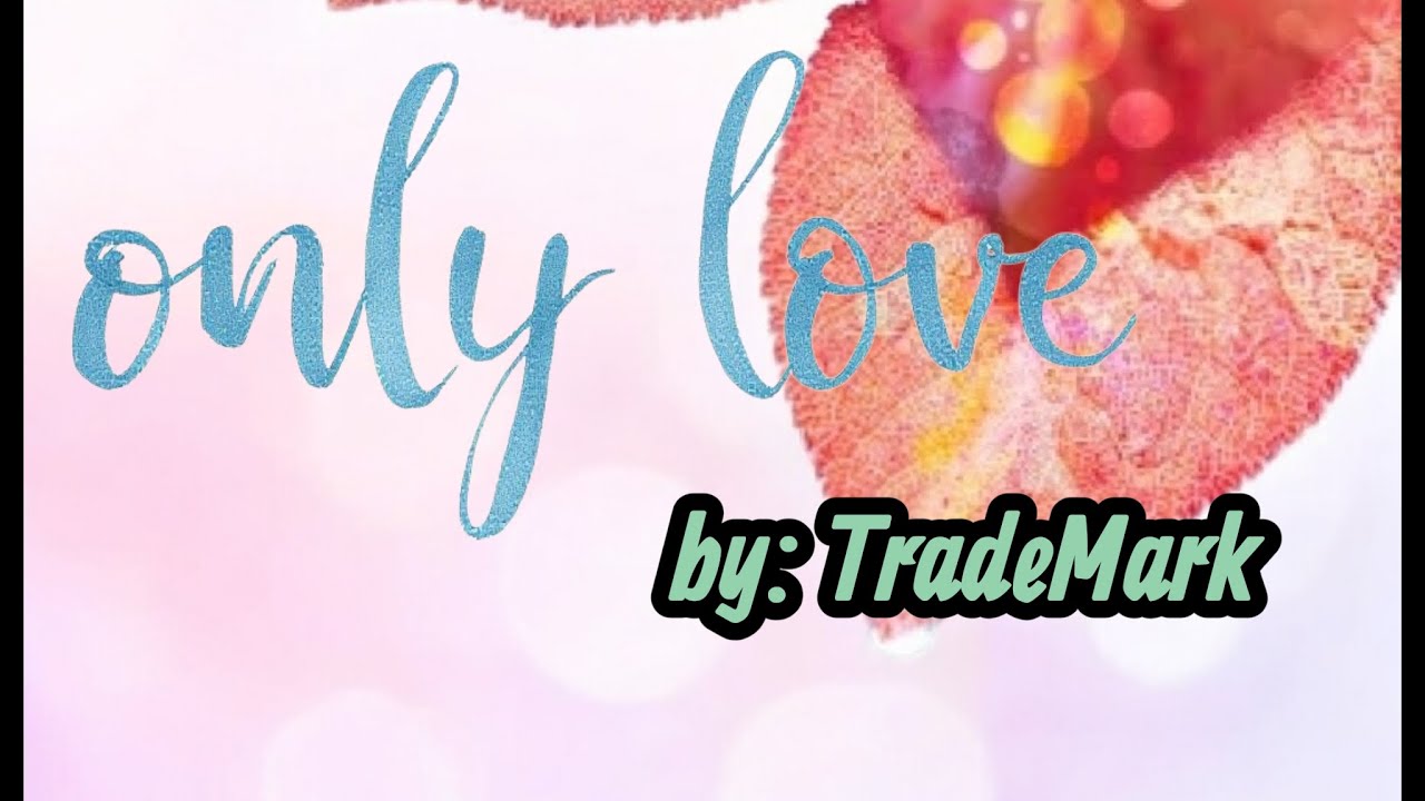 Only Love by Trademark lyrics karaoke 🎤🎤