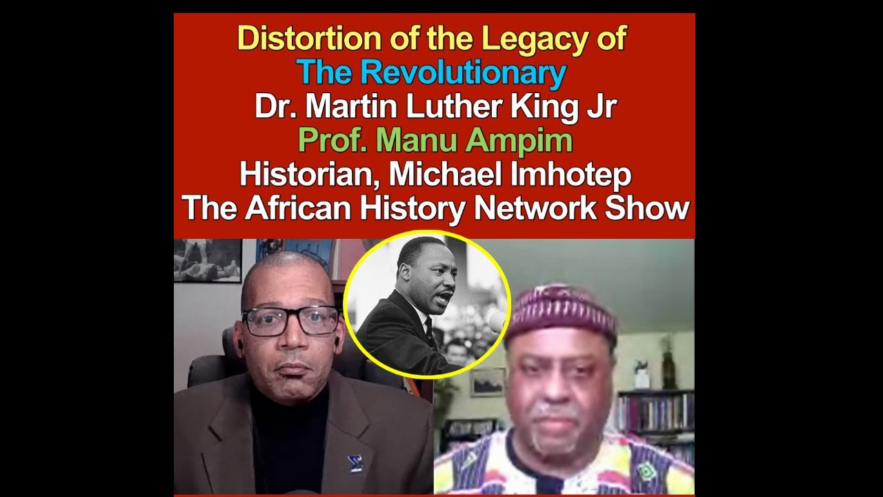 Copy of Distortion of the Legacy of The Revolutionary Dr. Martin Luther King Jr - Prof. Manu Ampim