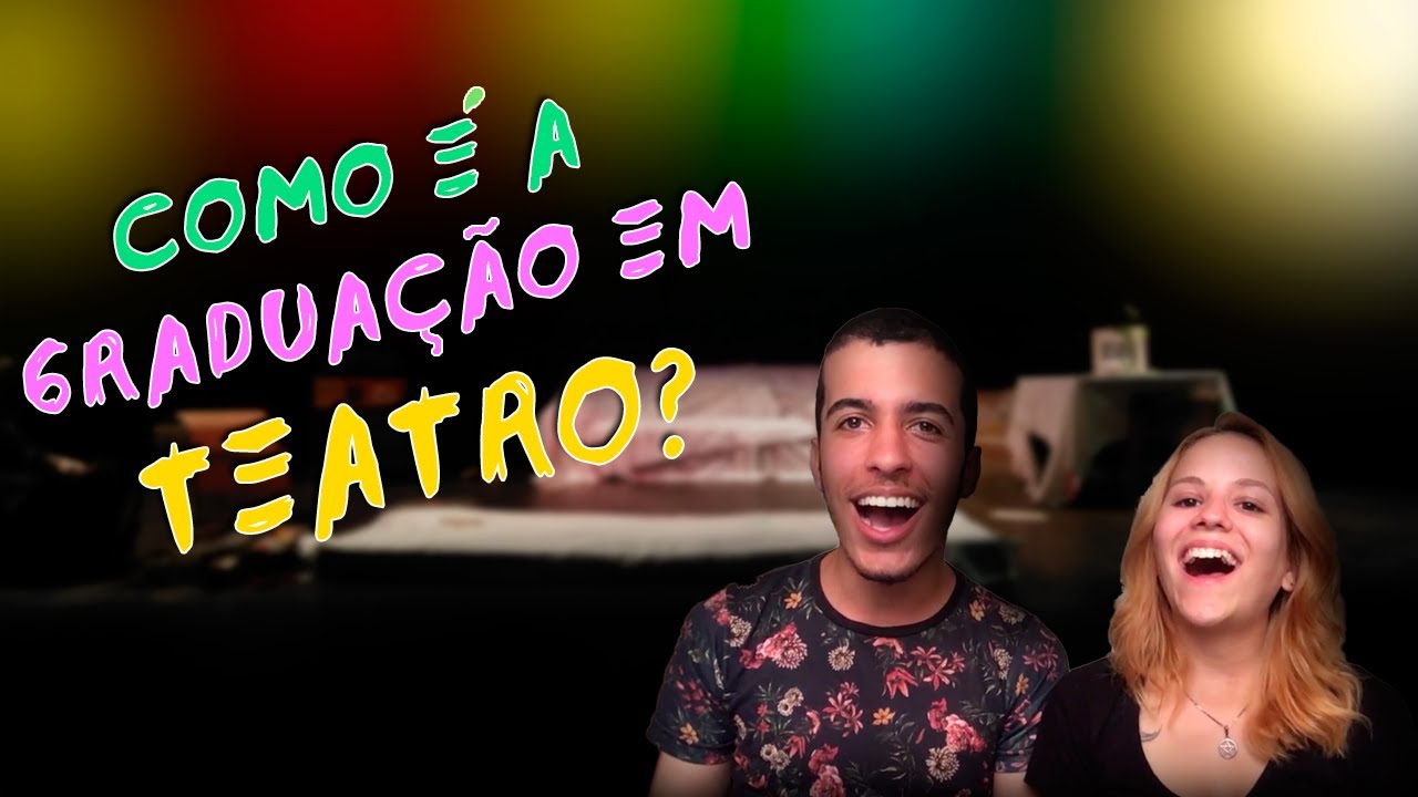 COMO É A GRADUAÇÃO EM TEATRO? - EXPERIÊNCIAS, DISCIPLINAS, AVALIAÇÕES, MERCADO DE TRABALHO.