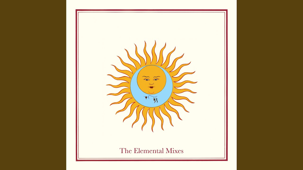 Larks' Tongues In Aspic, Part One (2023 Elemental Mix)