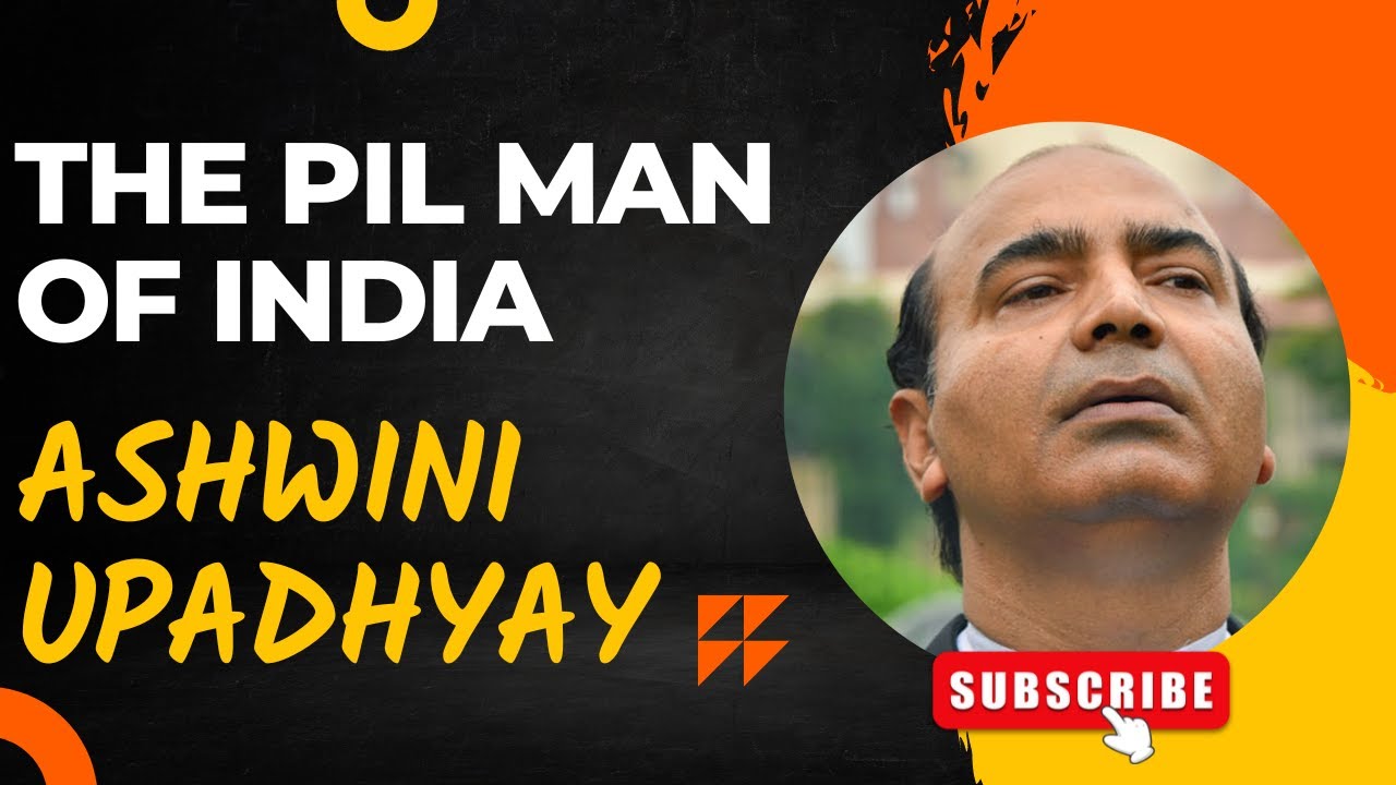Meet The PIL Man of India Ashwini Upadhyay: Supreme Court Lawyer with more than 150 PIL