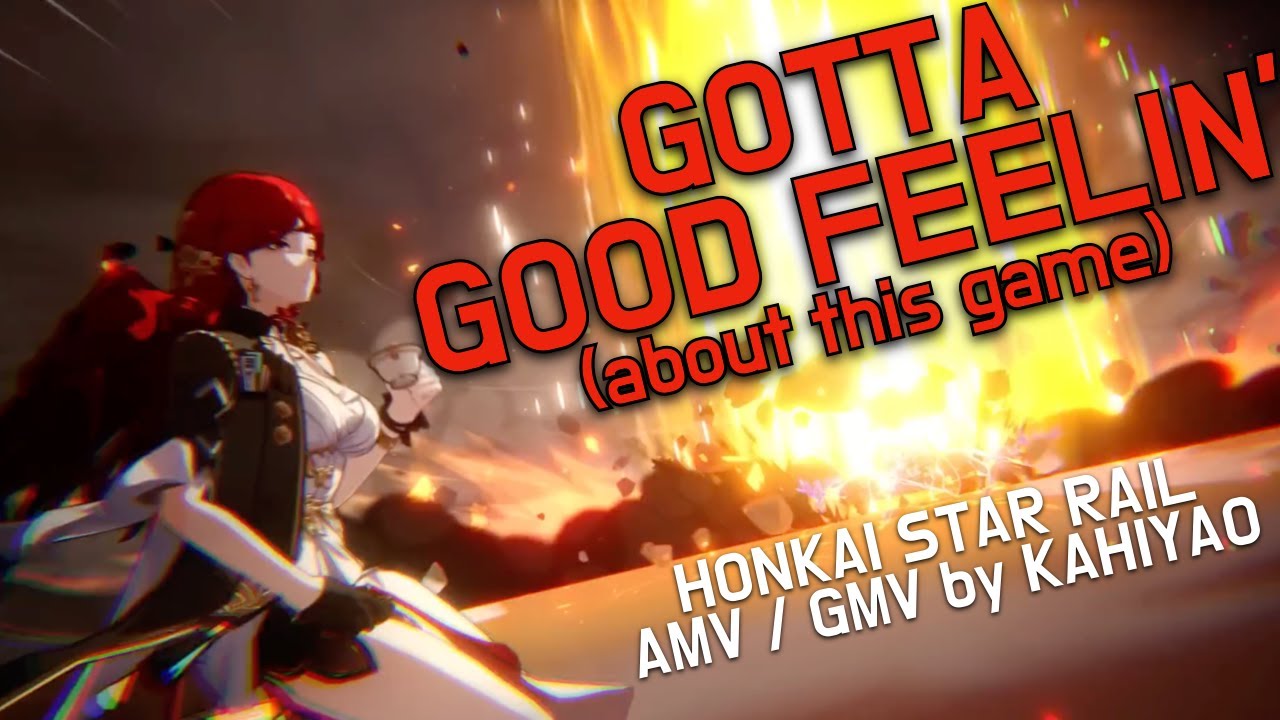 Gotta Good Feelin' (about Honkai Star Rail) AMV / GMV