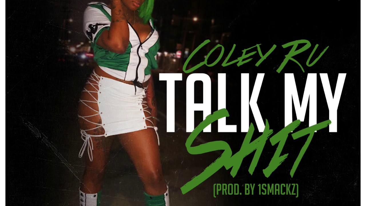 Talk My Shit (Official Audio) - Coley Ru