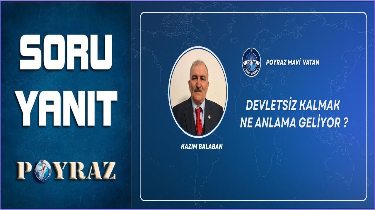 Devletsiz kalmak ne anlama geliyor? SORU YANIT - Kazım BALABAN