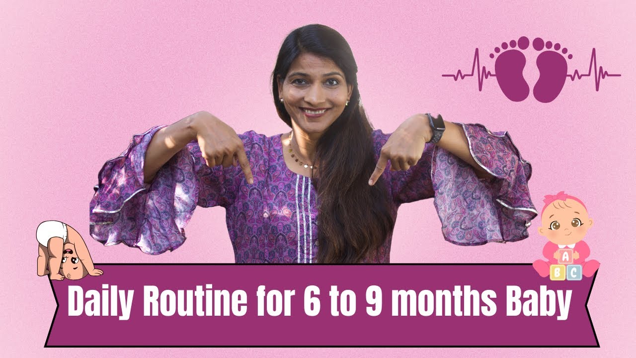 6-9 months babies routine- day, play, feed, bath & bedtime? How to Schedule Baby‘s Routine