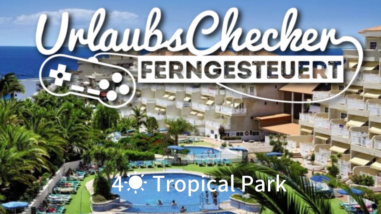 4☀ Tropical Park | Teneriffa | UrlaubsChecker ferngesteuert