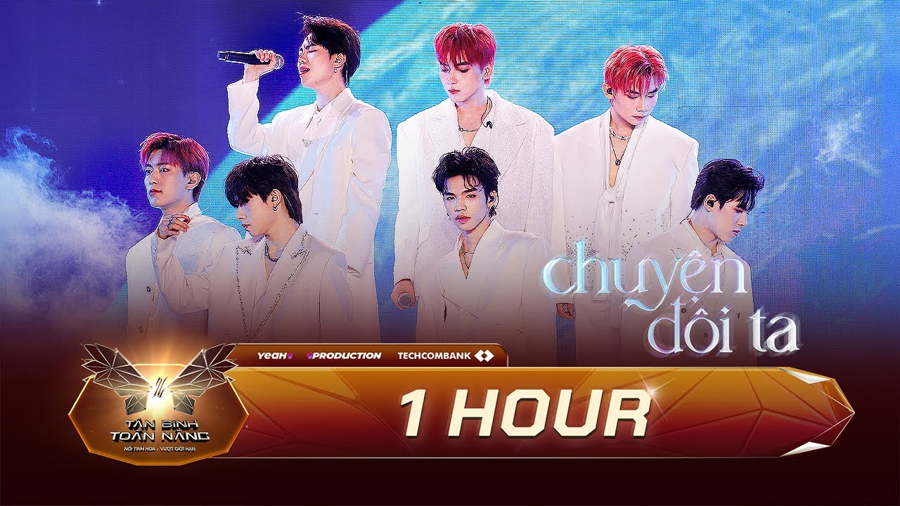 CHUYỆN ĐÔI TA - Cường Bạch, Thế Vĩ, Hữu Sơn, Minh Hiếu, Hoàng Long, Đức Duy, Lâm Anh [ 1 HOUR ]