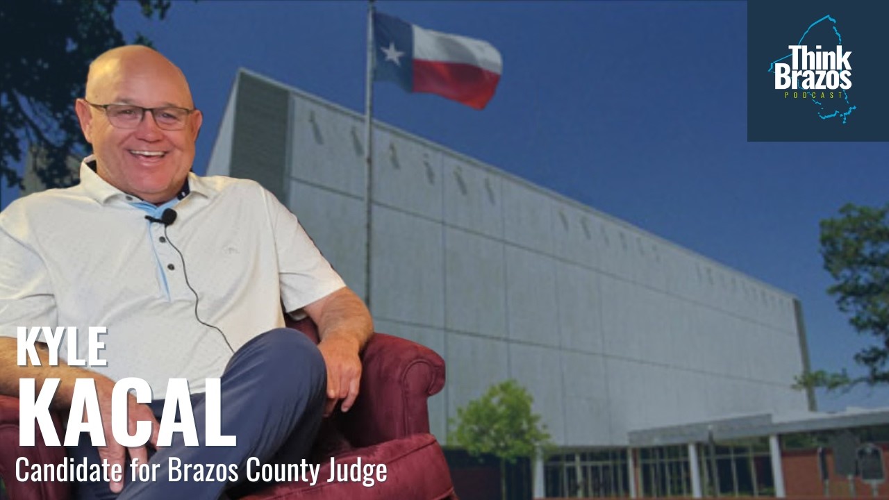 Kyle Kacal | Brazos County Judge Candidate Interview