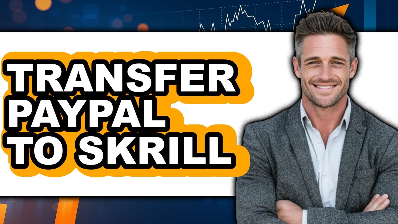 How to Transfer PayPal to Skrill in 2025 - Easy Guide