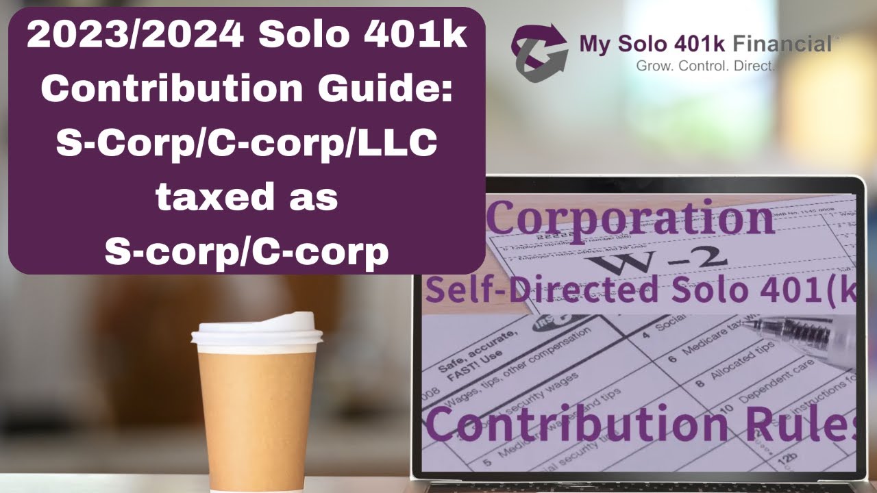 2023/2024 Solo 401k Contributions Guide PLUS $1500 Tax Credits (S-corp/C-corp/LLC as S/C-Corp/W-2)