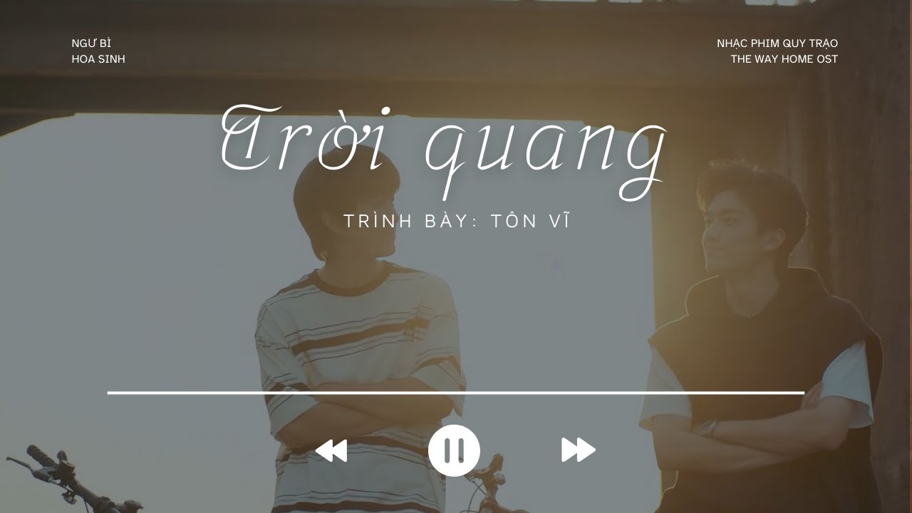 [Vietsub] Trời quang | 天晴 - Tôn Vĩ | 孙伟 - Quy Trạo OST | The Way Home OST | 网剧《归棹》插曲