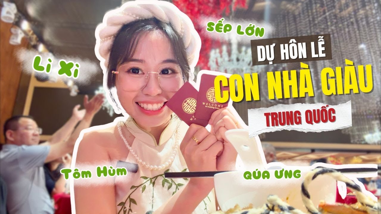 [DHTQ #50] Lần đầu dự đám cưới con nhà giàu Trung Quốc