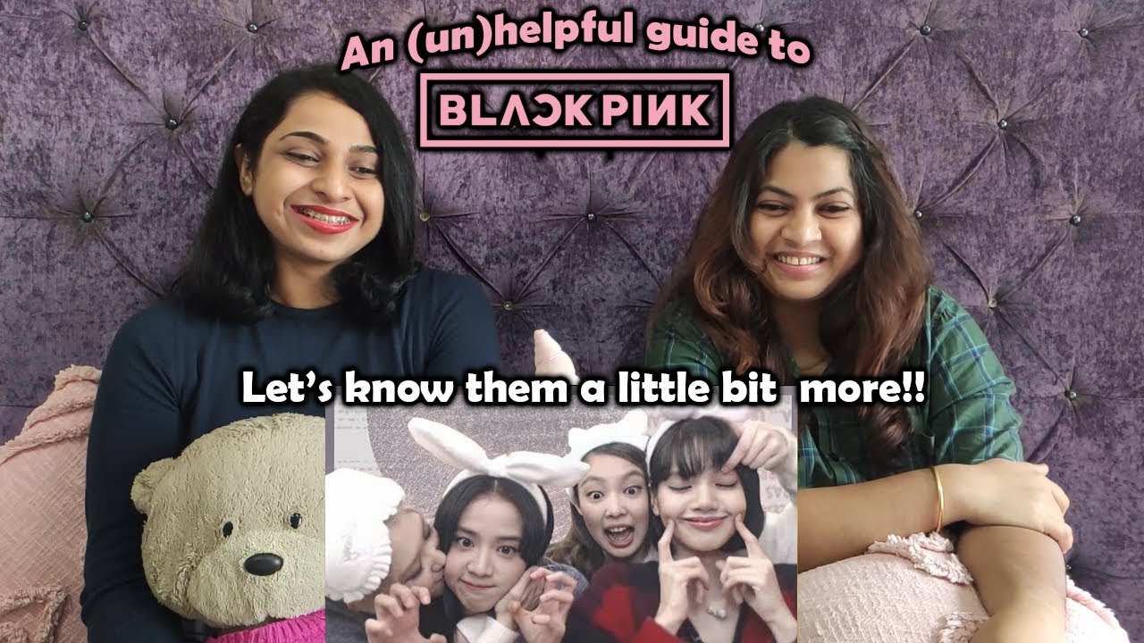BLACKPINK Guide 2019 version | Indian Sisters React | Let's know more about them! #BLACKPINK