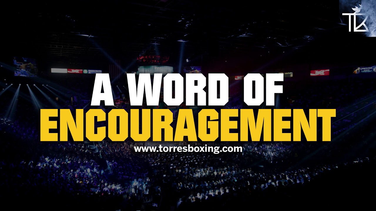 A Word Of Encouragement - Torres Boxing