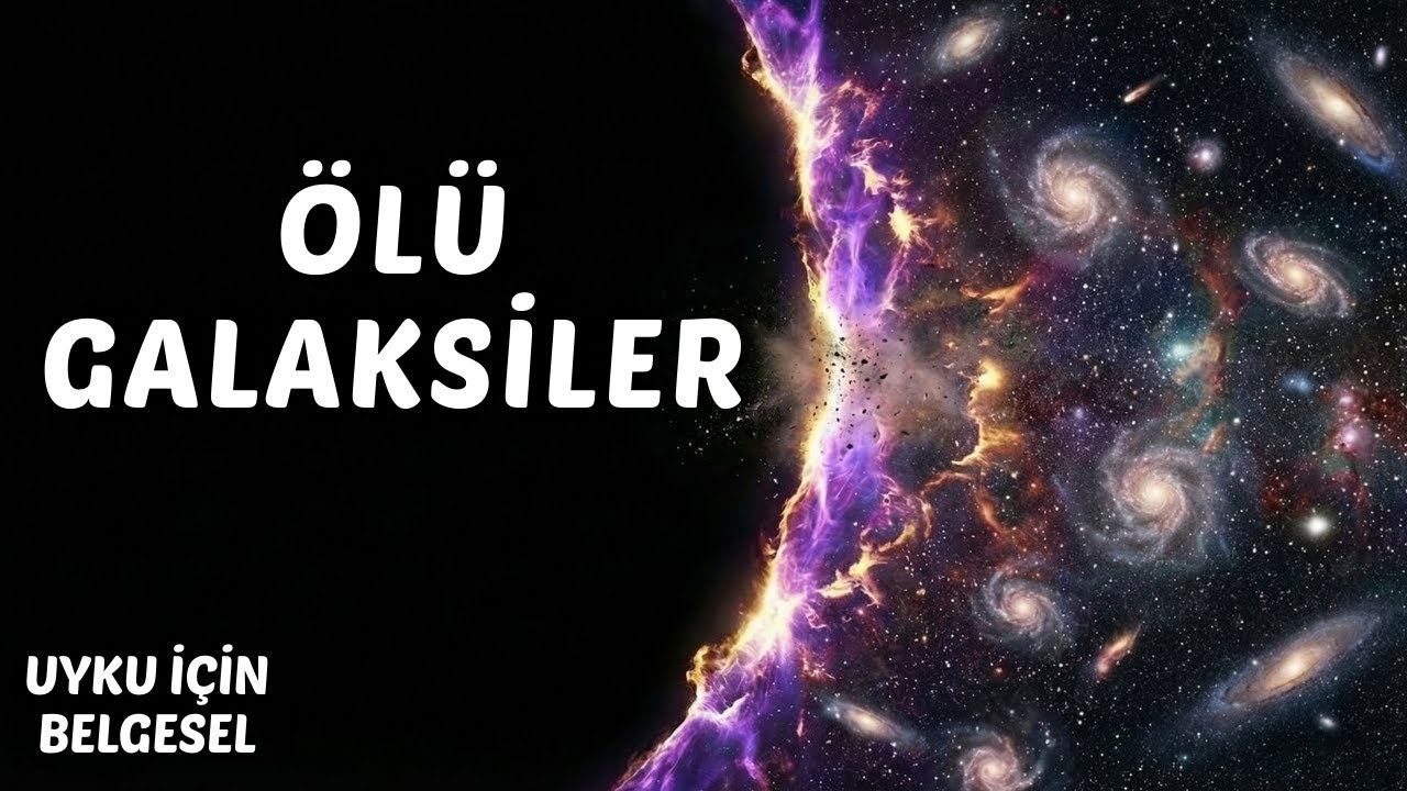 Galaktik Mezarlıklara Yolculuk : Evrenin Sessiz Sonu | Uyku İ&ccedil;in Belgesel