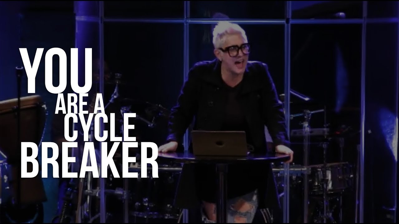 YOU ARE A CYCLE BREAKER