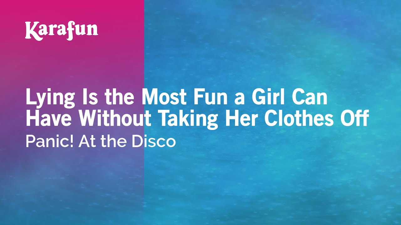 Karaoke Lying Is the Most Fun a Girl Can Have Without Taking Her Clothes Off - Panic! At the Disco *