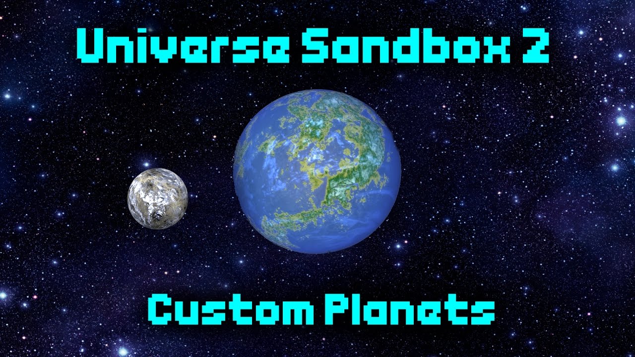 CUSTOMIZING & PAINTING PLANETS! [Universe Sandbox 2]