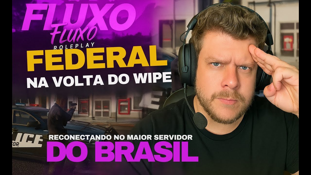 🚨 POL&Iacute;CIA FEDERAL NA VOLTA DO WIPE! | GTA RP Fluxo Roleplay 🇧🇷🔥