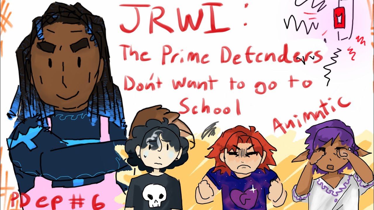 The Prime Defenders don’t want to go to school || JRWI : PD Animatic
