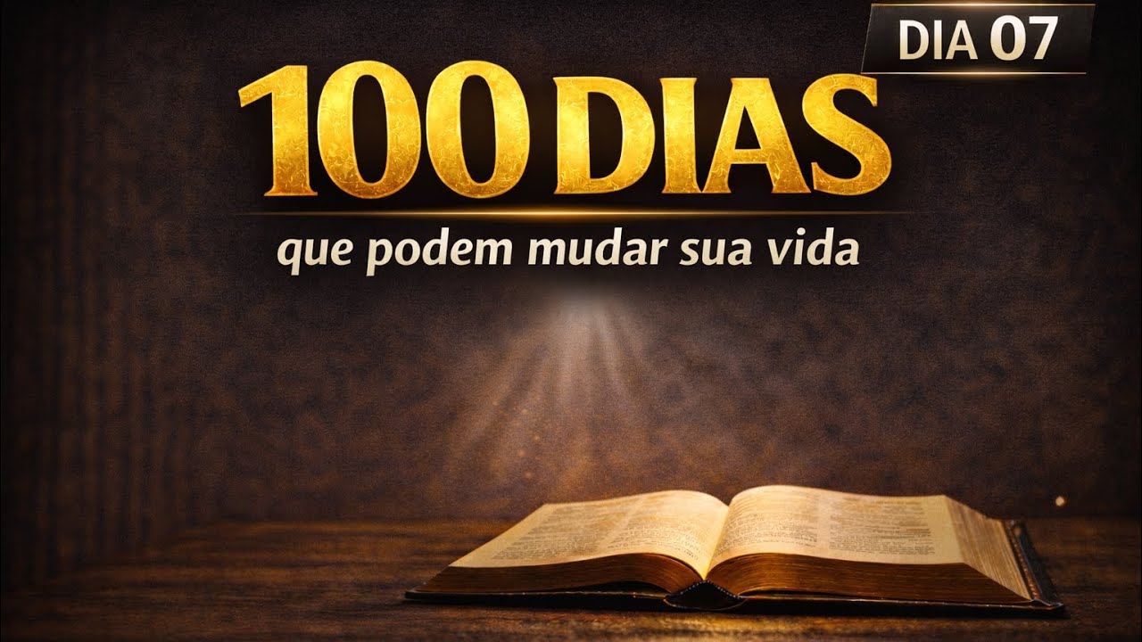 100 Dias que Podem Mudar Sua Vida | Dia 7