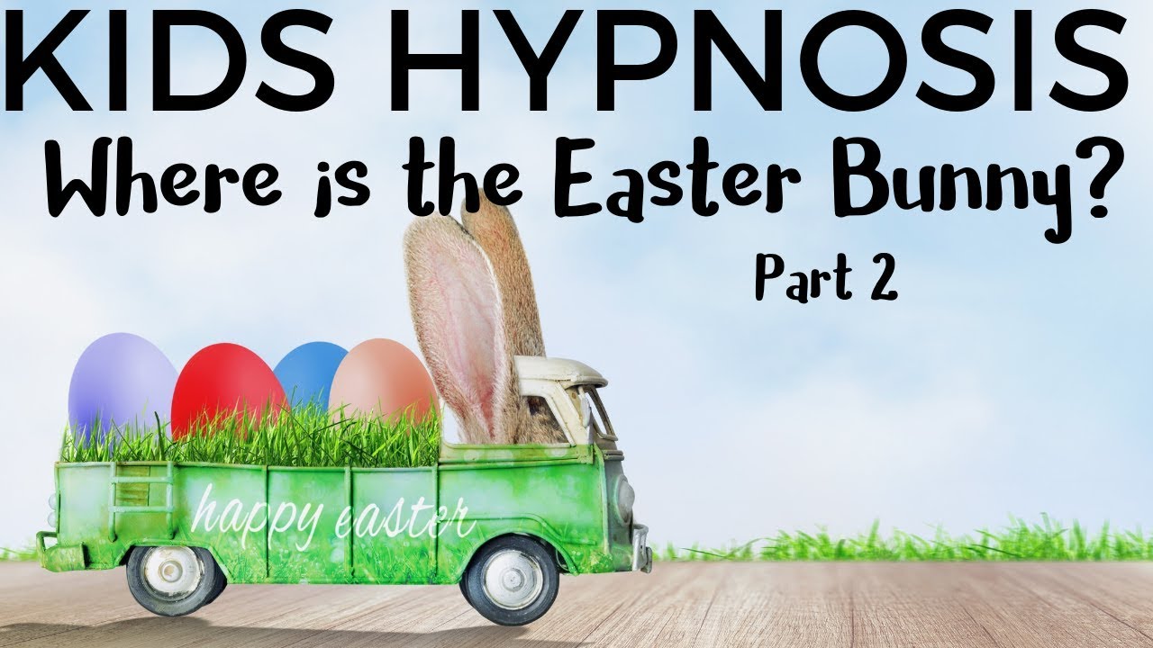 Kids Hypnosis - Bedtime story for Easter - Where is the Easter Bunny - part 2?