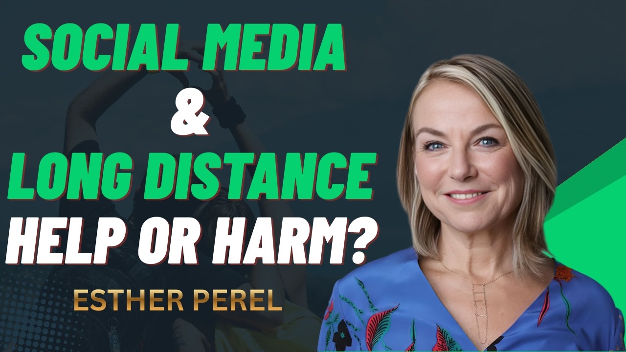 Social Media & Long Distance: Help or Harm? || ESTHER PEREL THE BEST MOTIVATIONAL SPEECH