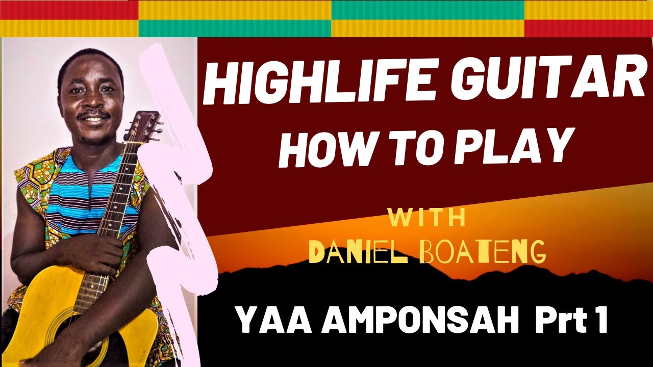 HIGHLIFE GUITAR BEGINNER LESSON 1 YAA AMPONSA RHYTHM Prt1