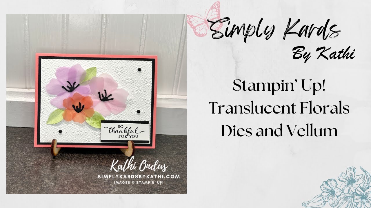 Stampin' Up! Translucent Florals Dies & Vellum - Absolutely Stunning