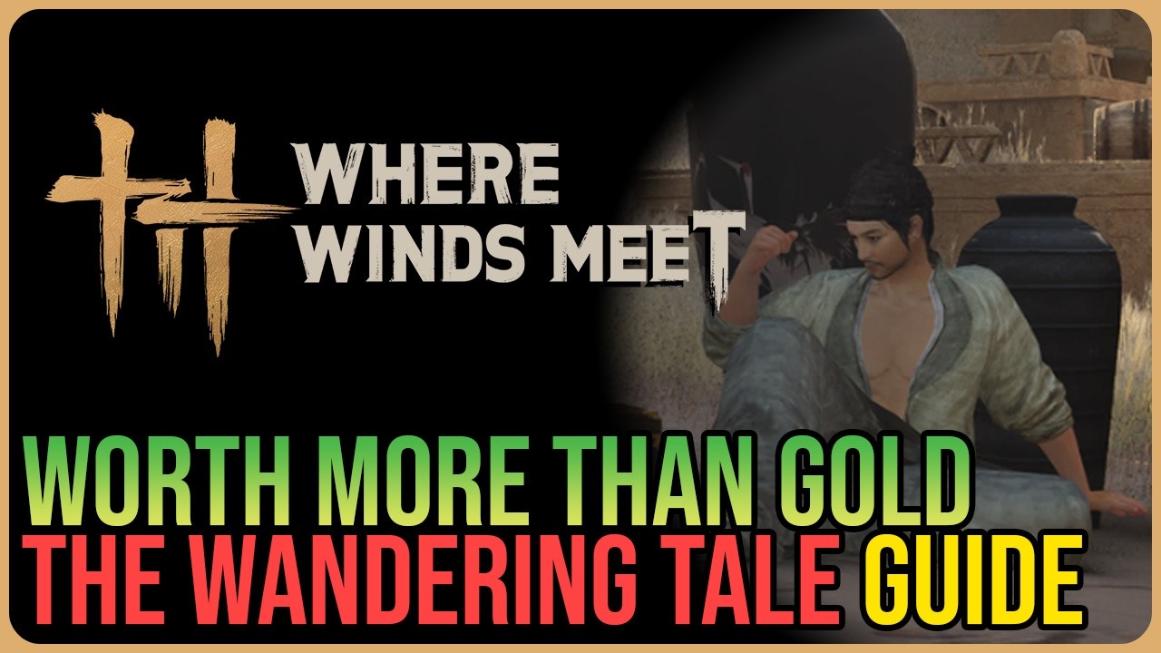 Worth More Than Gold – Where Winds Meet