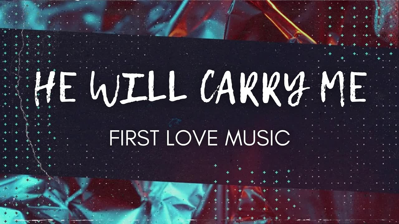 He Will Carry Me | First Love Music | Instrumental with Lyrics