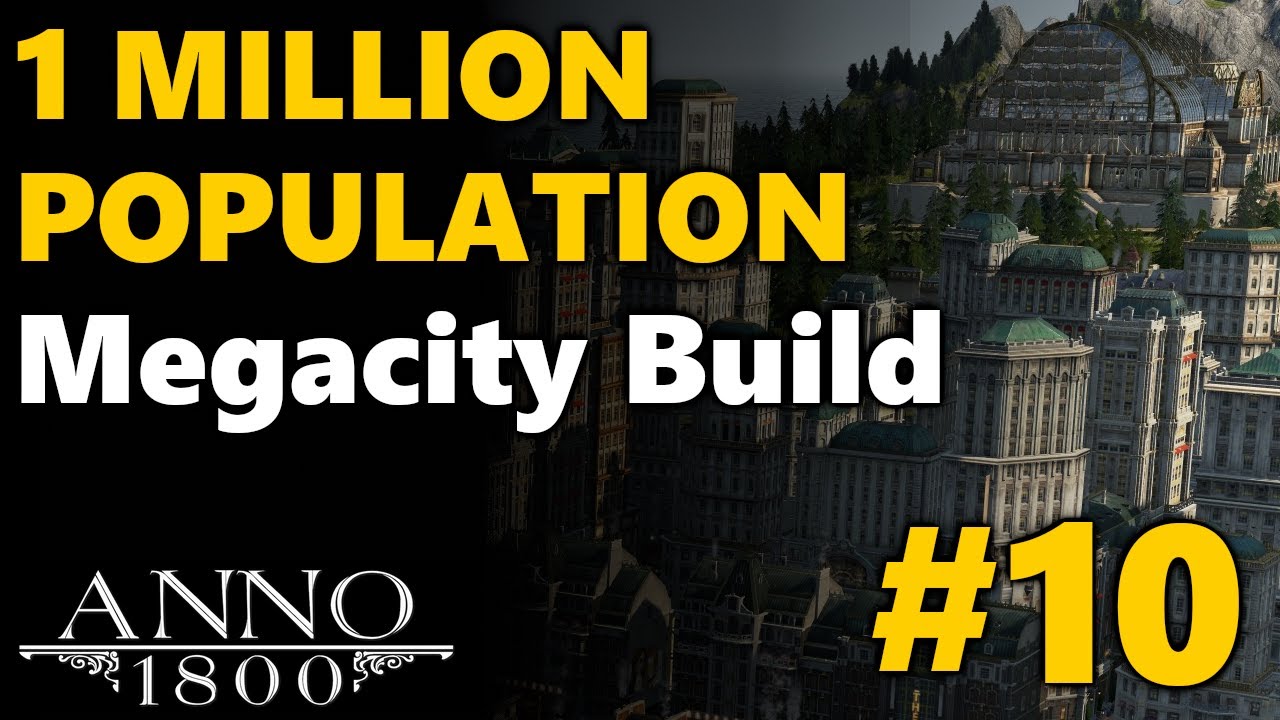 1 MILLION Population Megacity Build - Anno 1800 | All DLC No Mods | #10