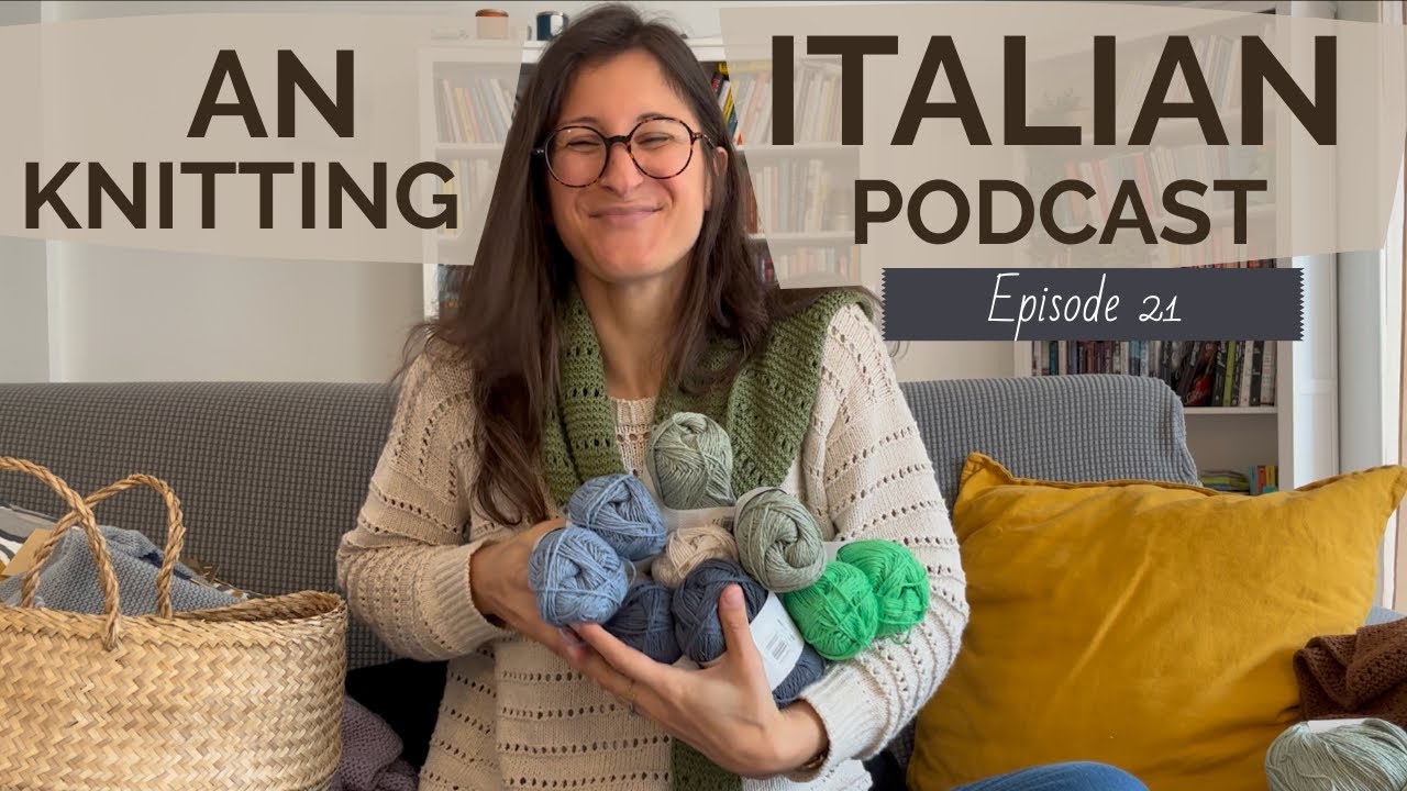 An Italian Knitting Podcast Ep. 21 | Giveaway,  Italian Summer Scarf pattern release, Tombo Tee