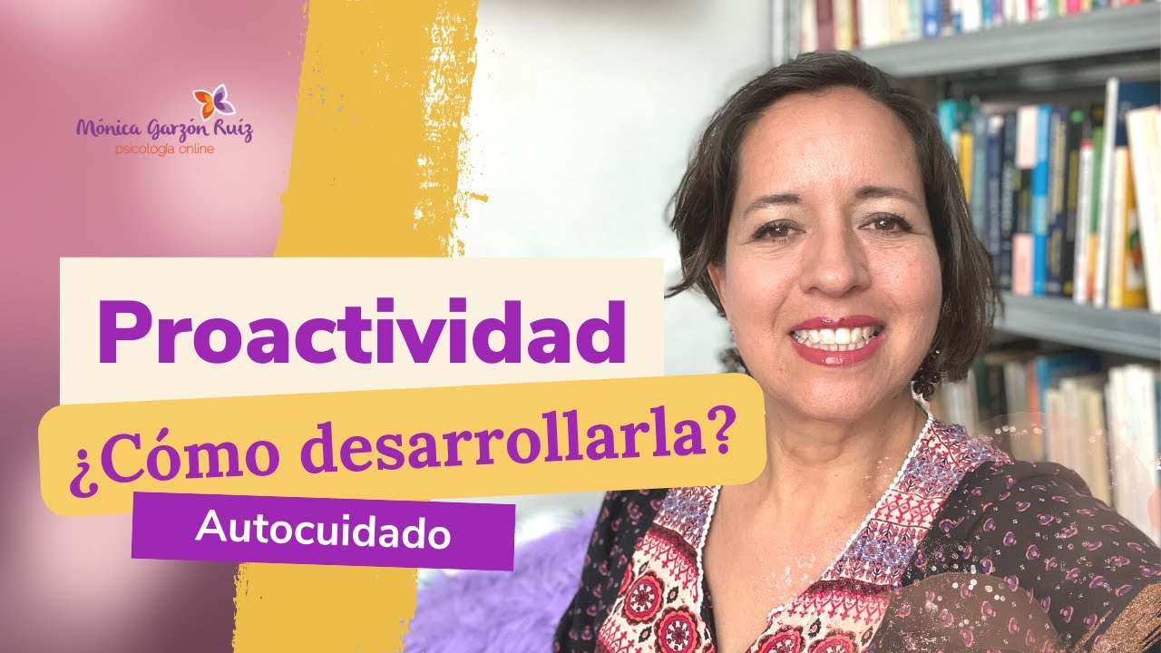 PROACTIVIDAD. &iquest;Qu&eacute; es y c&oacute;mo desarrollarla?