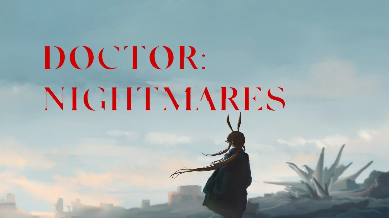 Arknights - Doctor Theme: Nightmares