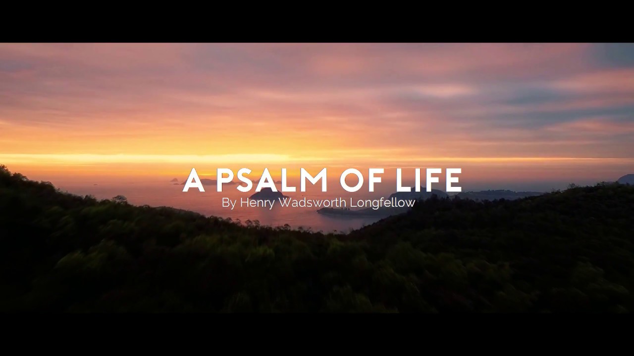 A Psalm of Life - Henry Wadsworth Longfellow